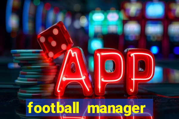 football manager 2019 fm scout